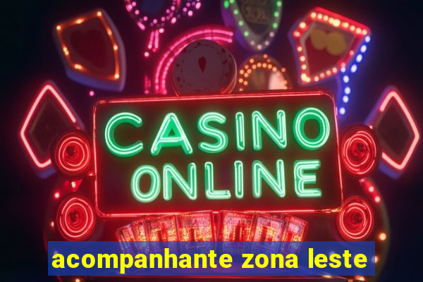 acompanhante zona leste